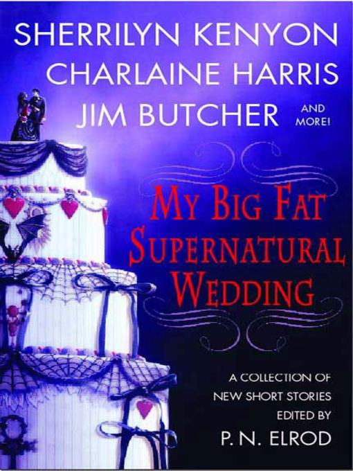 Title details for My Big Fat Supernatural Wedding by P. N. Elrod - Wait list